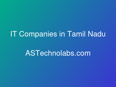 IT Companies in Tamil Nadu  at ASTechnolabs.com